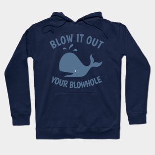 Blow It Out Your Blowhole Hoodie